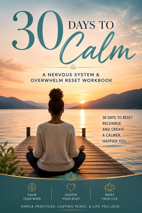30 Days to Calm — A Nervous System & Overwhelm Reset Workbook